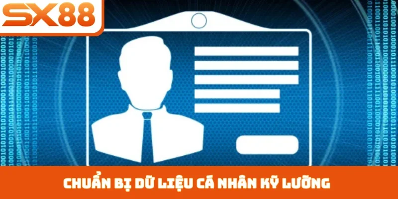 Chuẩn bị dữ liệu cá nhân kỹ lưỡng