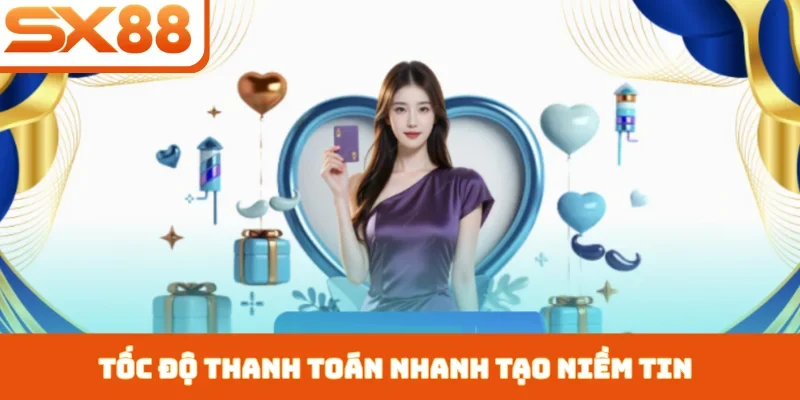 Tốc độ thanh toán nhanh tạo niềm tin